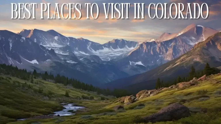 Best Places to Visit in Colorado - Top 10 Marvels