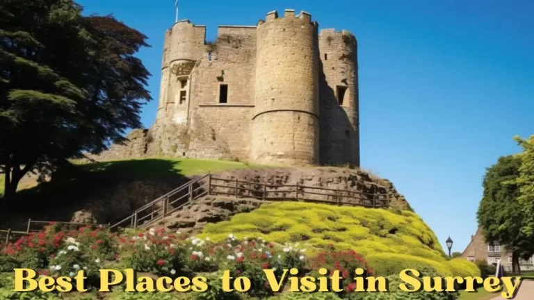 Best Places to Visit in Surrey - Top 10 Splendors