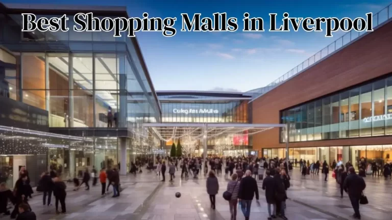 Best Shopping Malls in Liverpool - Top 10 For an Unparalleled Shopping