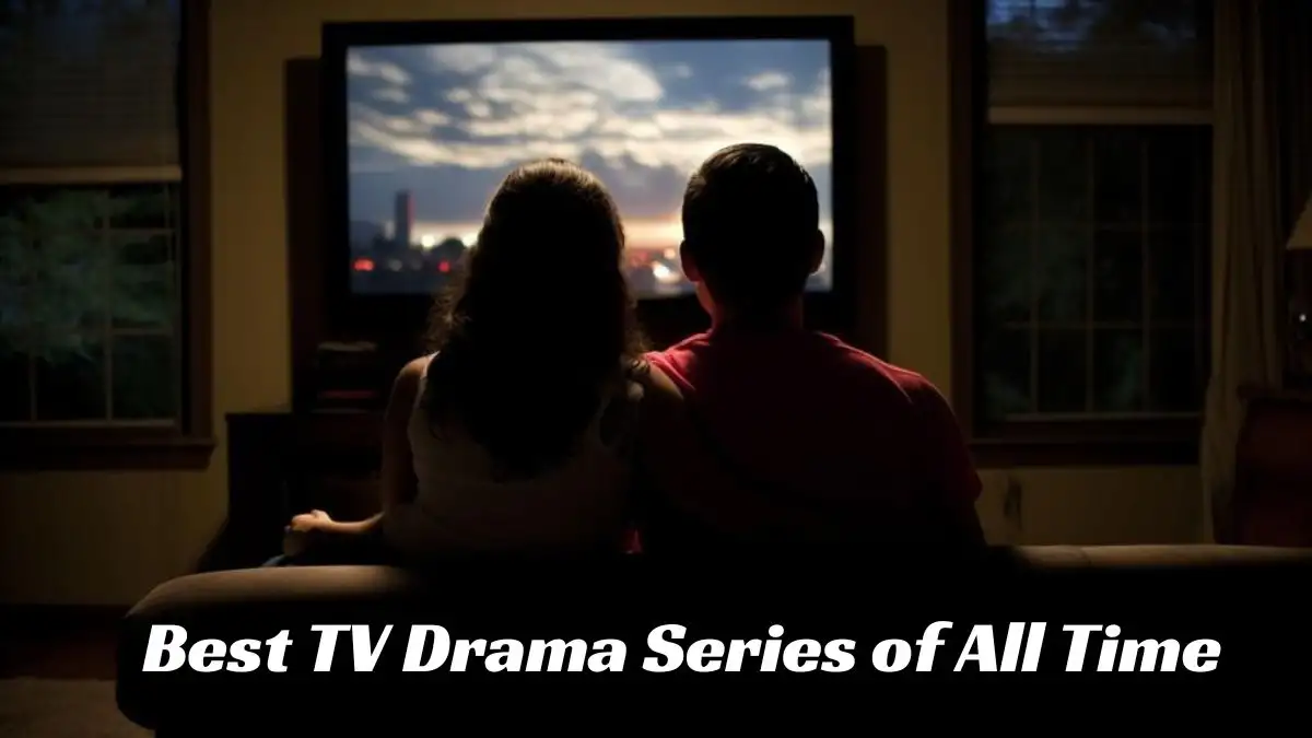 Best TV Drama Series of all time - Top 10 Unforgettable Stories