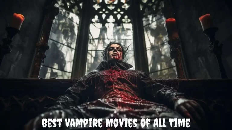 Best Vampire Movies of All Time - Top 10 Captivating Stories