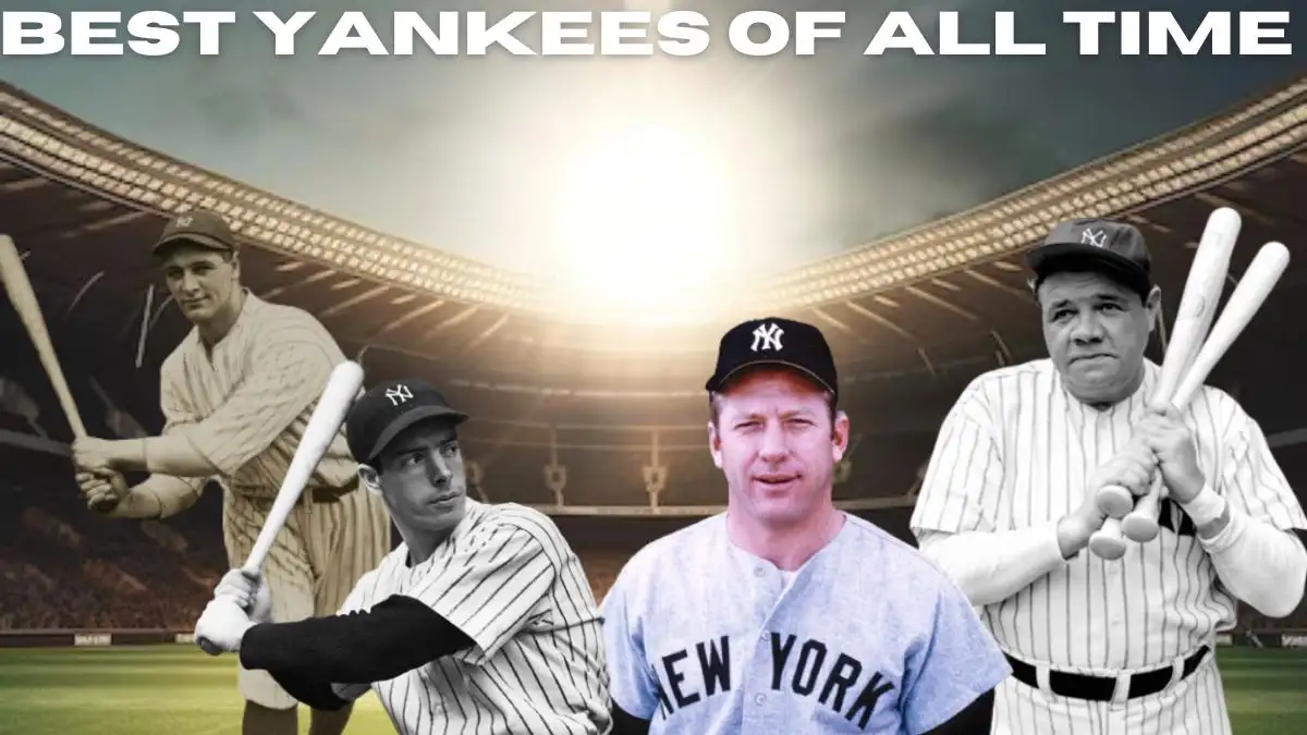 Best Yankees of All Time - Top 10 Baseball Legends