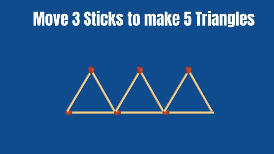 Brain Teaser: Move 3 Sticks to make 5 Triangles