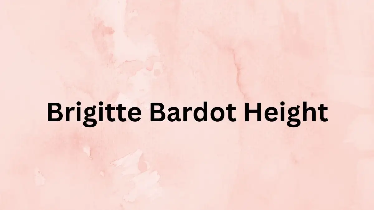 Brigitte Bardot Height How Tall is Brigitte Bardot?