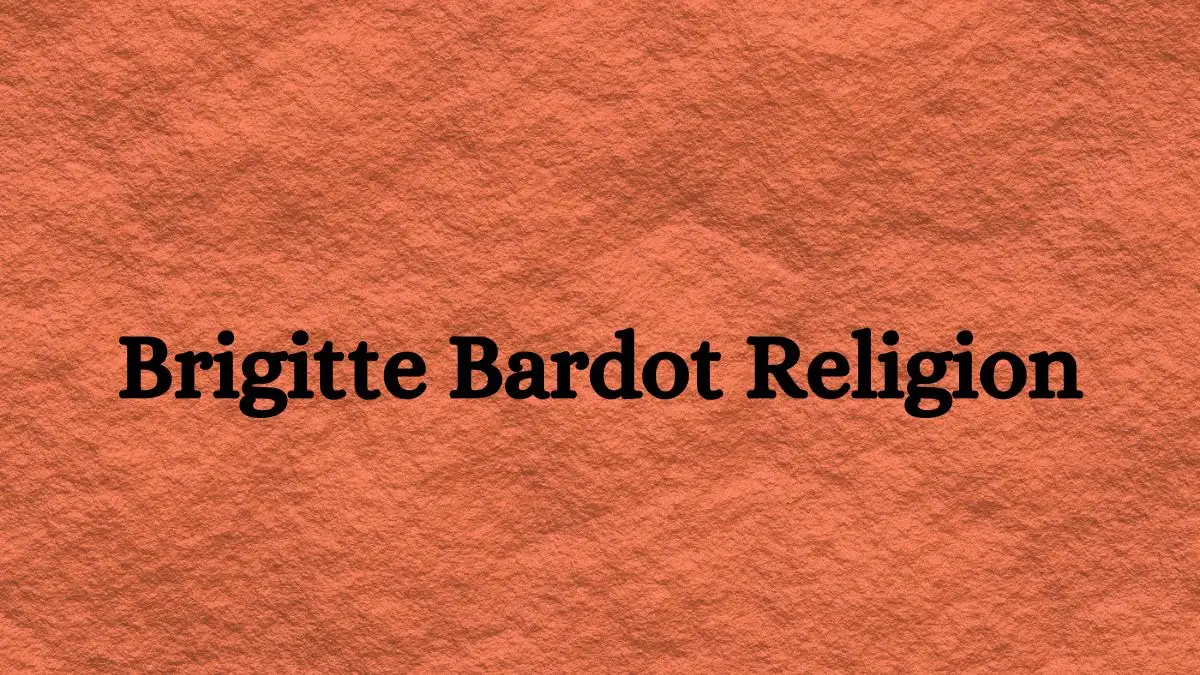 Brigitte Bardot Religion What Religion is Brigitte Bardot? Is Brigitte Bardot a Christian?