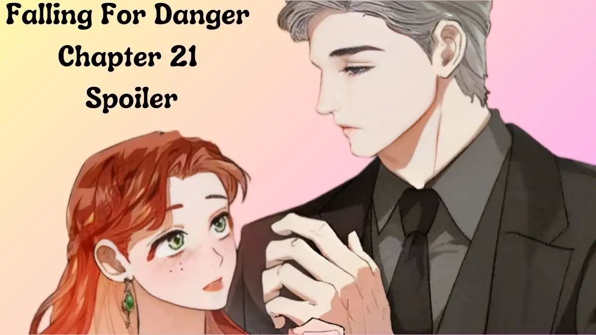 Falling For Danger Chapter 21 Spoiler, Release Date, Raw Scan, and More