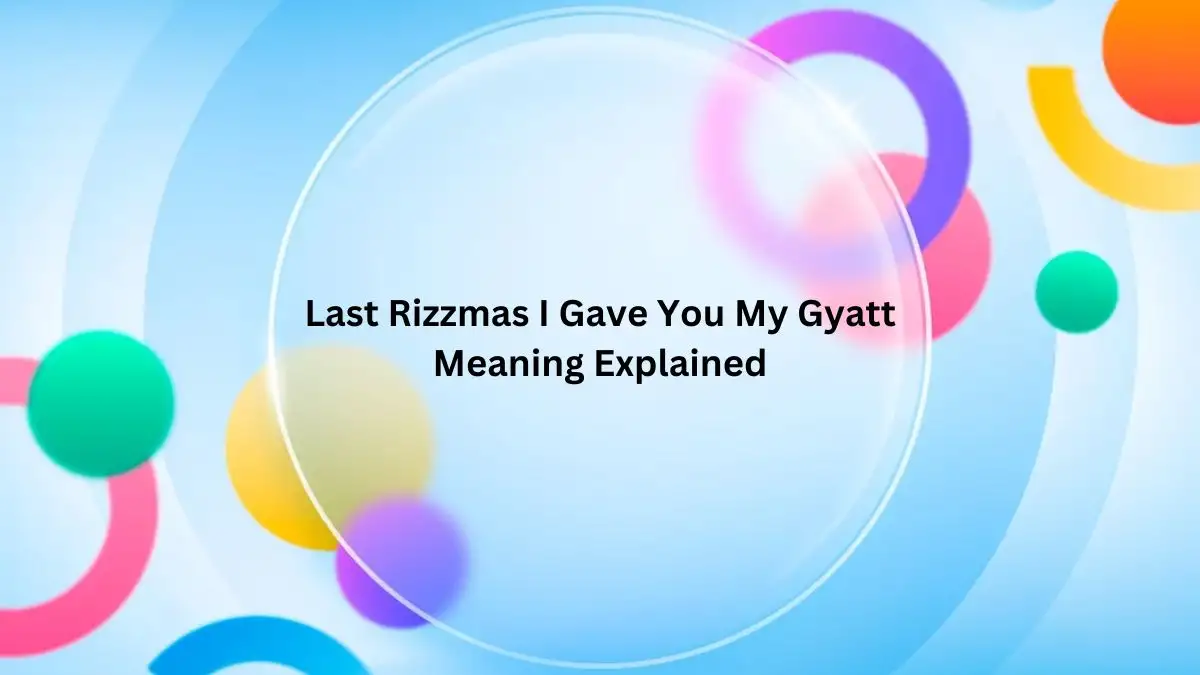 Last Rizzmas I Gave You My Gyatt Meaning Explained