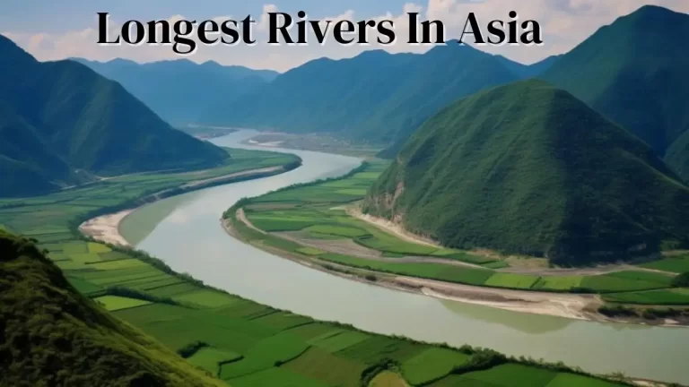 Longest Rivers in Asia - Top 10 Majestic Journey