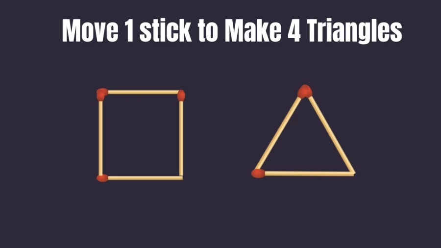 Matchstick Brain Teaser: Move 1 Matchstick and Make 4 Triangles