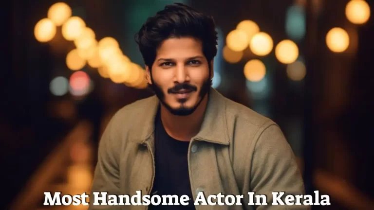 Most Handsome Actors in Kerala - Top 10 Defining Cinema