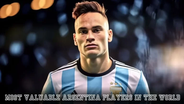 Most Valuable Argentina Players in the World - Top 5 Unparalleled Talent