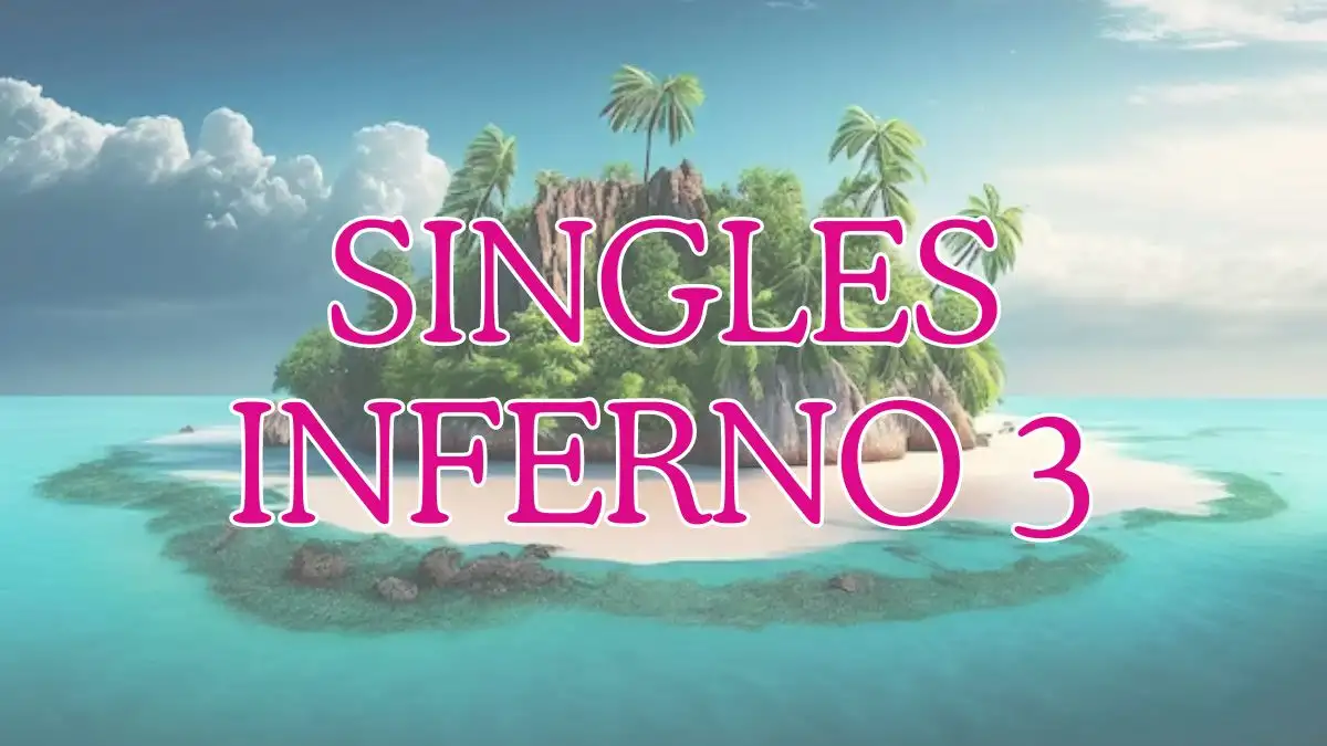 Singles Inferno 3 Contestants List, Plot, and More