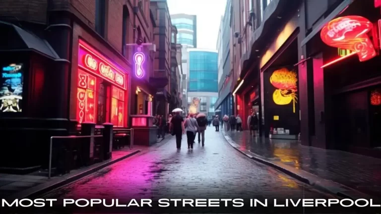 Top 10 Most Popular Streets in Liverpool - Heartbeat of a City