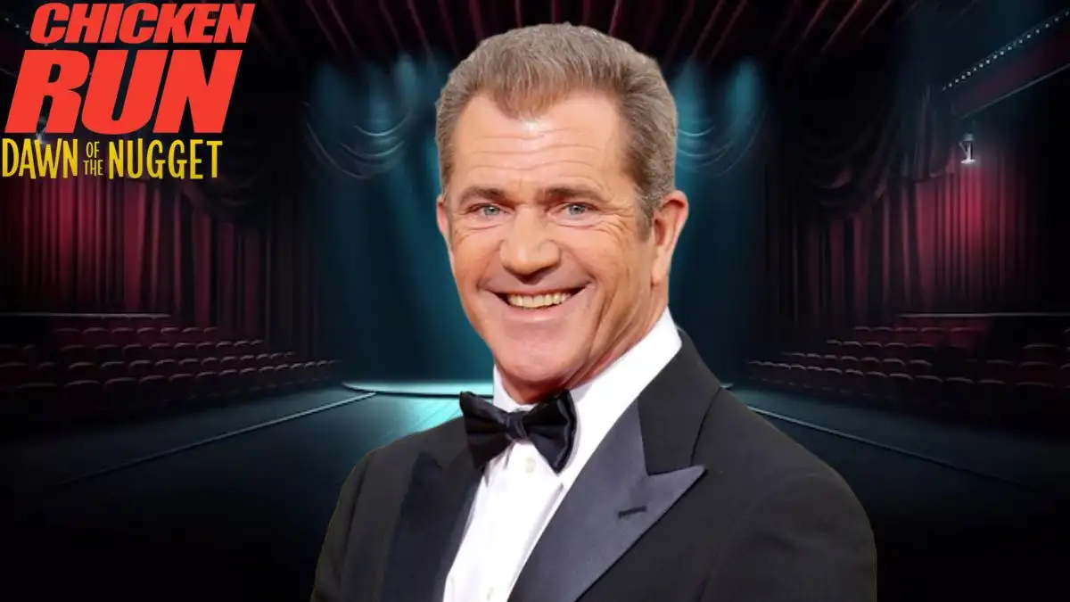 Why is Mel Gibson Not in Chicken Run 2? Who is Mel Gibson?