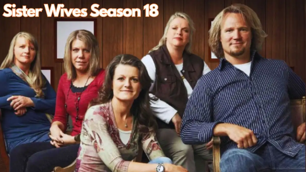 Why is Sister Wives Not on Tonight? Where to Watch Sister Wives Season 18?