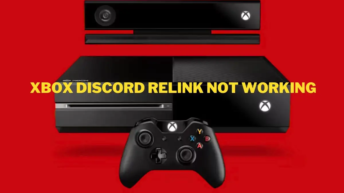 Xbox Discord Relink Not Working, How To Fix Xbox Discord Relink Not Working?