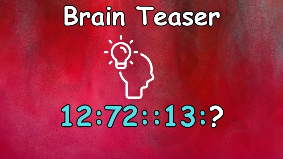 Brain Teaser: 12:72::13:? Find the Missing Value