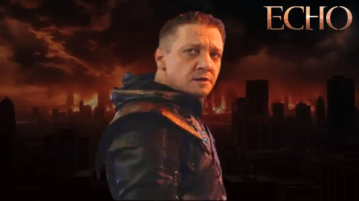 Is Jeremy Renner in Echo? What Role Does Jeremy Play in the Echo?