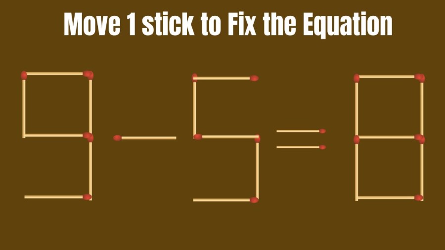 Matchstick Puzzle: 9-5=8 Move 1 Stick and Make the Equation Right