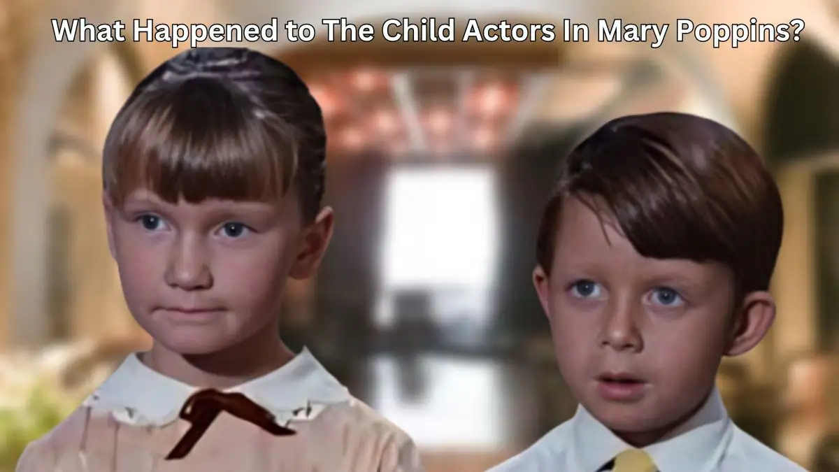 What Happened to The Child Actors in Mary Poppins? Who Played the Children in Mary Poppins?