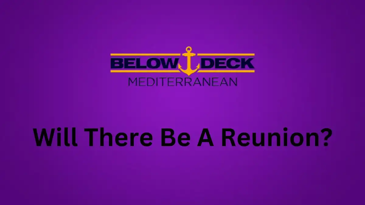Will There Be A Below Deck Med Reunion?When is The Below Deck Med Reunion?