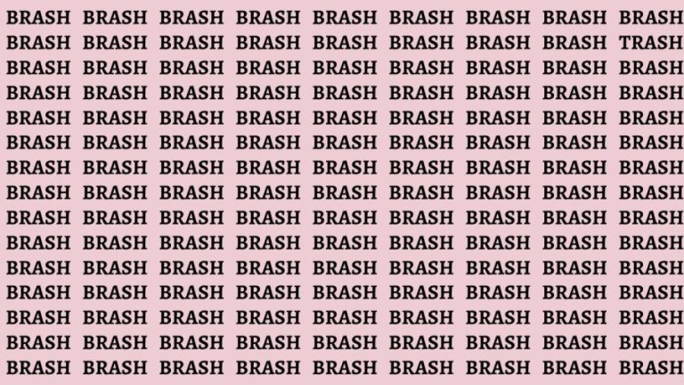 Brain Teaser: If you have Eagle Eyes Find the Word Trash among Brash in 12 Secs