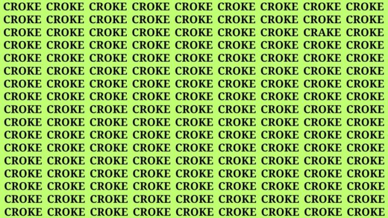 Observation Skills Test : If you have Keen Eyes Find the Word Crake among Croke in 15 Secs