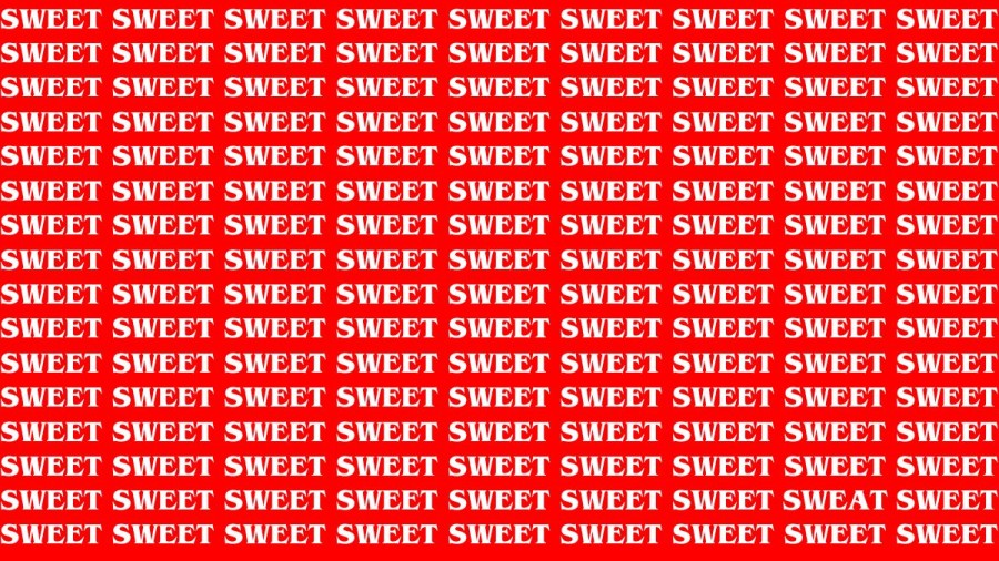 Optical Illusion: If you have Eagle Eyes Find the word Sweat among Sweet in 15 Secs