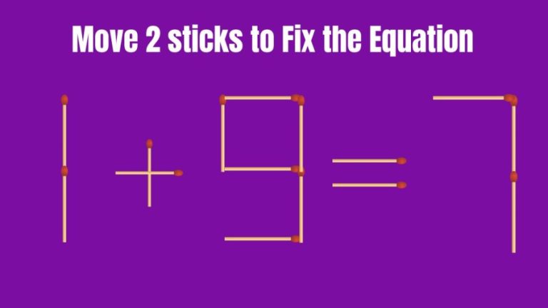 Brain Teaser: Can you Move 2 sticks to fix the Matchstick Equation in 15 Seconds?