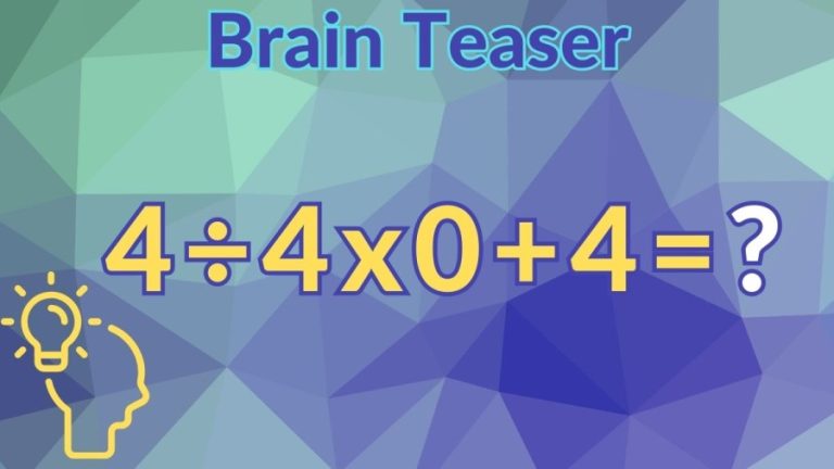 Brain Teaser: Can you solve 4÷4x0+4?