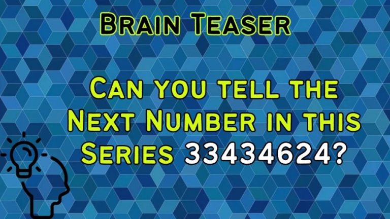 Brain Teaser: Can you tell the Next Number in this Series 33434624?
