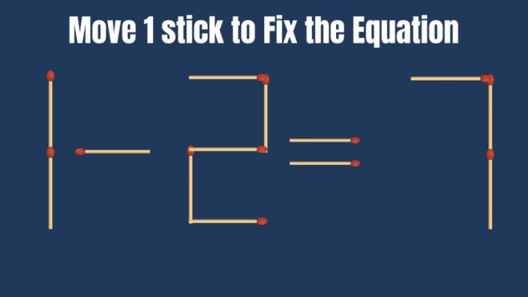 Brain Teaser Matchstick Puzzle: Can you Move 1 Stick to Fix the Equation 1-2=7?