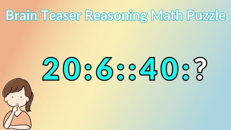 Brain Teaser Reasoning Math Puzzle: Complete the Series 20:6::40:?