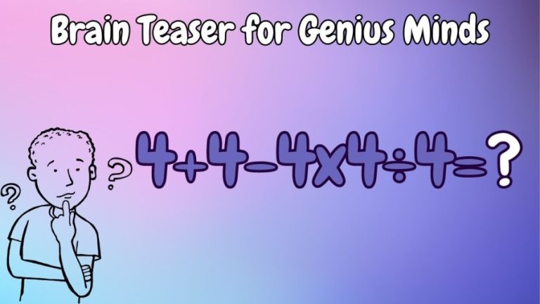 Brain Teaser for Genius Minds: Solve 4+4-4x4÷4