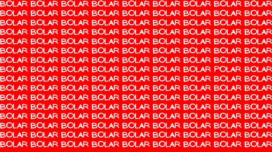 Observation Skills Test: Can you find the Word BOLAR among POLAR in 17 seconds?