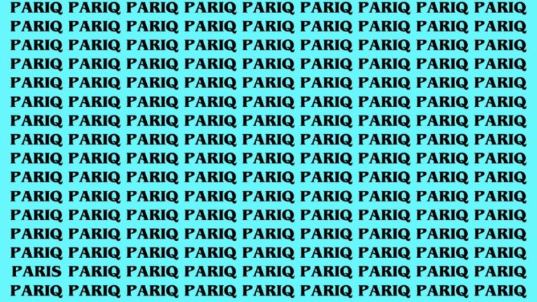 Observation Skills Test : If you have Eagle Eyes Find the Word Paris among Pariq in 12 Secs